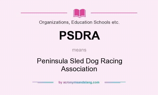 What does PSDRA mean? It stands for Peninsula Sled Dog Racing Association