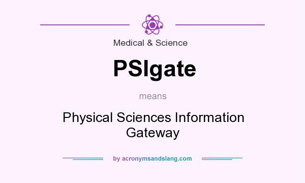 What does PSIgate mean? It stands for Physical Sciences Information Gateway