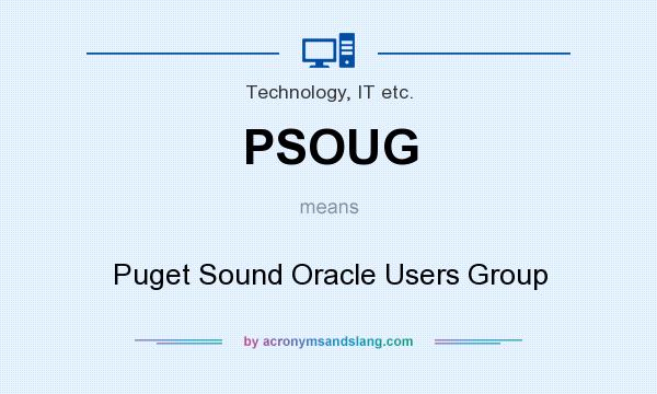 What does PSOUG mean? It stands for Puget Sound Oracle Users Group
