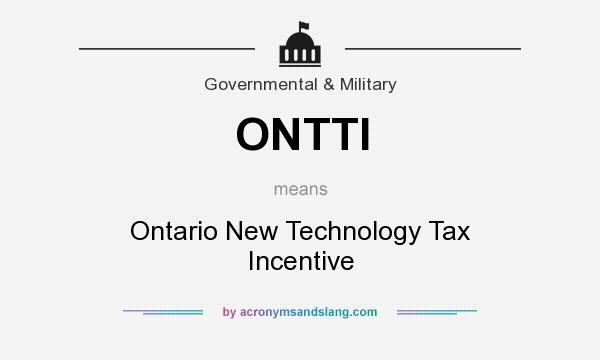 What does ONTTI mean? It stands for Ontario New Technology Tax Incentive