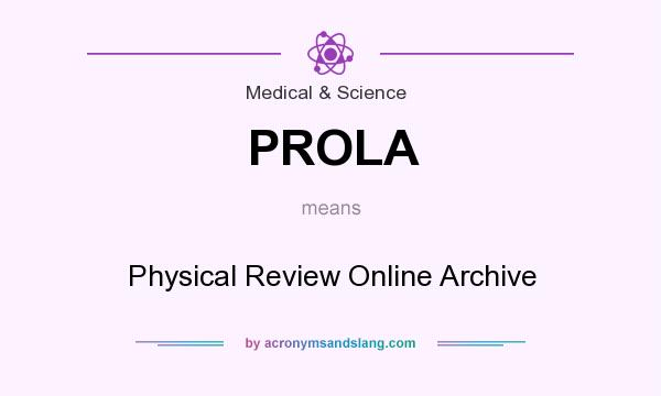 What does PROLA mean? It stands for Physical Review Online Archive