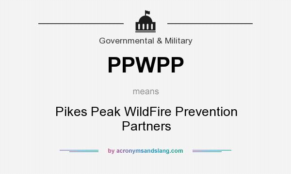 What does PPWPP mean? It stands for Pikes Peak WildFire Prevention Partners