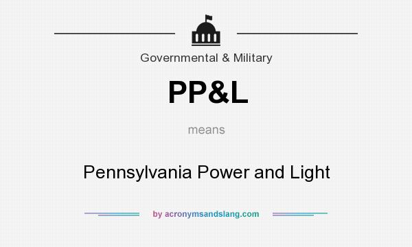 What does PP&L mean? It stands for Pennsylvania Power and Light
