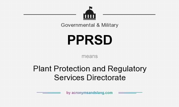 What does PPRSD mean? It stands for Plant Protection and Regulatory Services Directorate