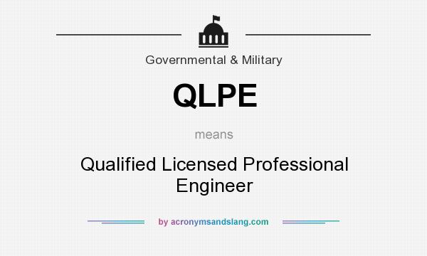 What does QLPE mean? It stands for Qualified Licensed Professional Engineer