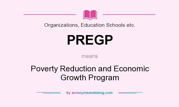 What does PREGP mean? It stands for Poverty Reduction and Economic Growth Program