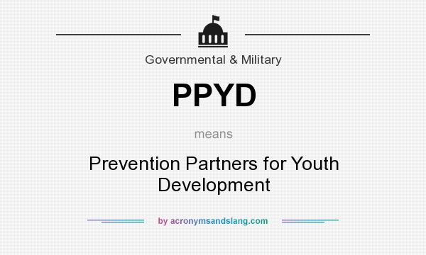 What does PPYD mean? It stands for Prevention Partners for Youth Development