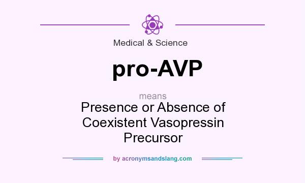 What does pro-AVP mean? It stands for Presence or Absence of Coexistent Vasopressin Precursor