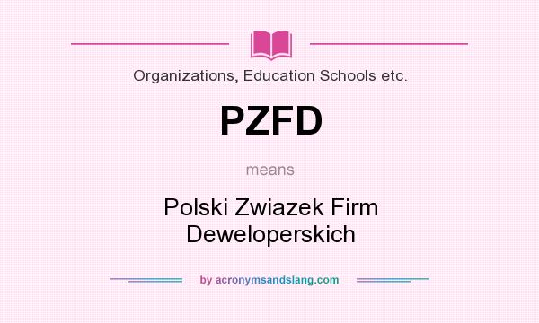 What does PZFD mean? It stands for Polski Zwiazek Firm Deweloperskich