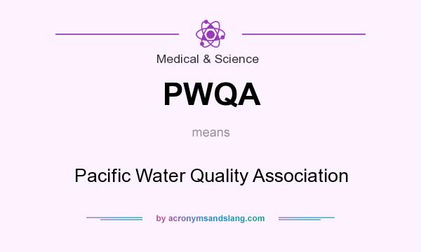 What does PWQA mean? It stands for Pacific Water Quality Association