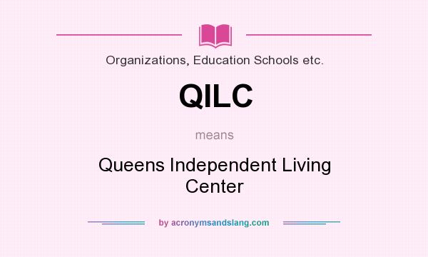 What does QILC mean? It stands for Queens Independent Living Center