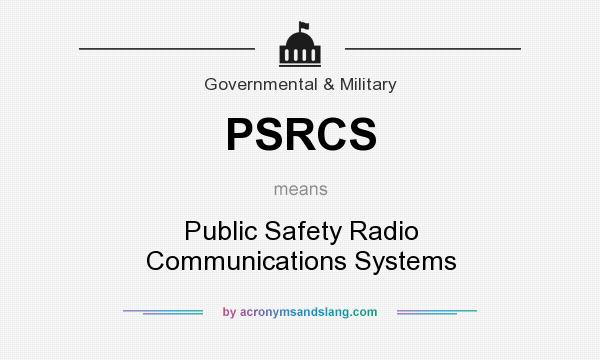 What does PSRCS mean? It stands for Public Safety Radio Communications Systems