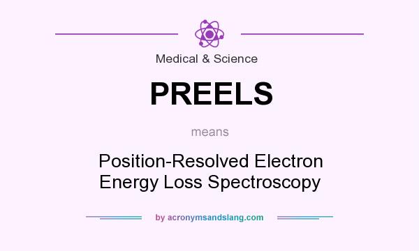 What does PREELS mean? It stands for Position-Resolved Electron Energy Loss Spectroscopy
