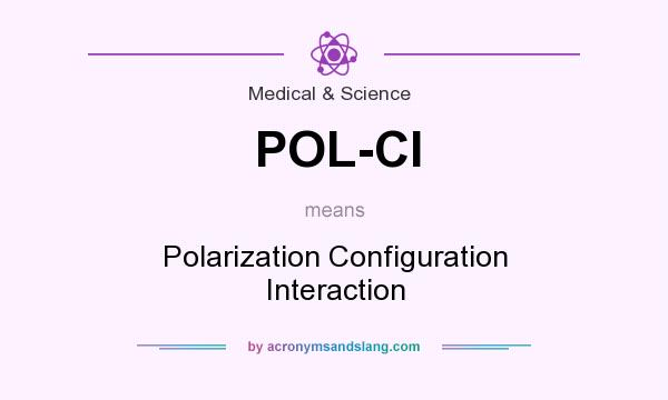 What does POL-CI mean? It stands for Polarization Configuration Interaction