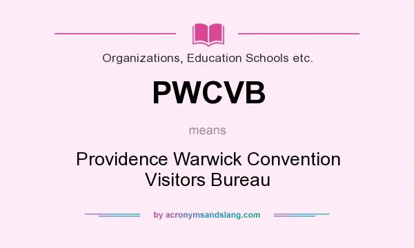 What does PWCVB mean? It stands for Providence Warwick Convention Visitors Bureau