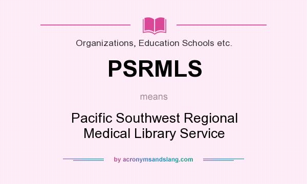 What does PSRMLS mean? It stands for Pacific Southwest Regional Medical Library Service
