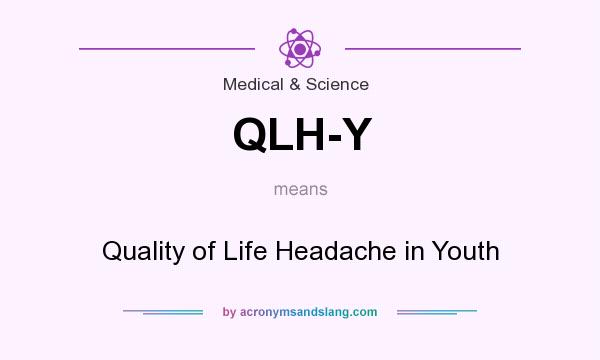 What does QLH-Y mean? It stands for Quality of Life Headache in Youth