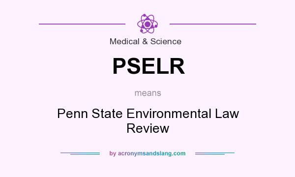 What does PSELR mean? It stands for Penn State Environmental Law Review