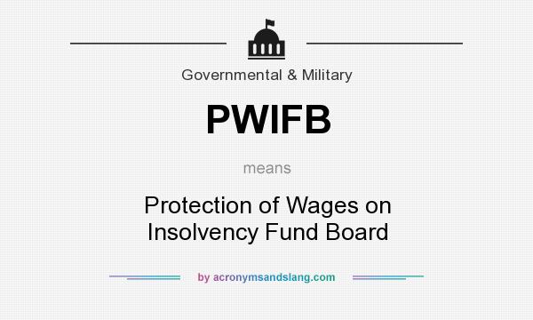 What does PWIFB mean? It stands for Protection of Wages on Insolvency Fund Board