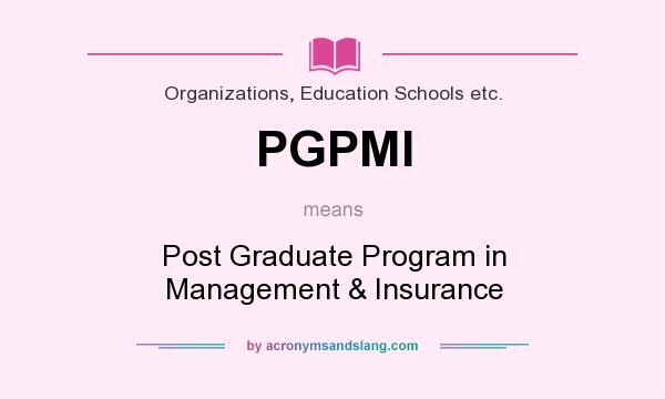 What does PGPMI mean? It stands for Post Graduate Program in Management & Insurance