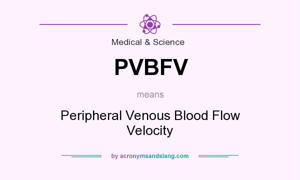What does PVBFV mean? It stands for Peripheral Venous Blood Flow Velocity