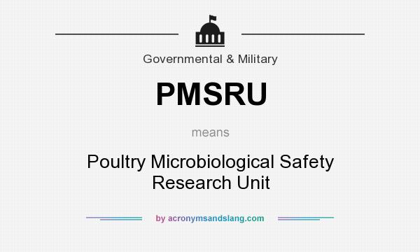What does PMSRU mean? It stands for Poultry Microbiological Safety Research Unit
