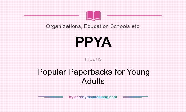 What does PPYA mean? It stands for Popular Paperbacks for Young Adults