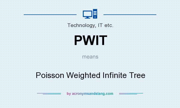 What does PWIT mean? It stands for Poisson Weighted Infinite Tree
