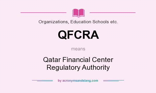 What does QFCRA mean? It stands for Qatar Financial Center Regulatory Authority