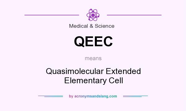 What does QEEC mean? It stands for Quasimolecular Extended Elementary Cell