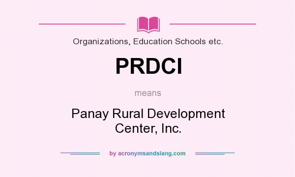What does PRDCI mean? It stands for Panay Rural Development Center, Inc.