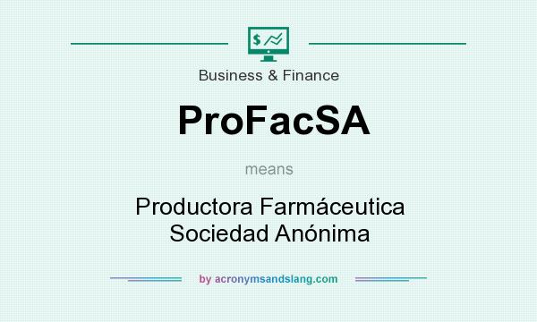 What does ProFacSA mean? It stands for Productora Farmáceutica Sociedad Anónima