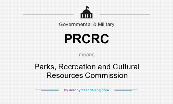 What does PRCRC mean? It stands for Parks, Recreation and Cultural Resources Commission