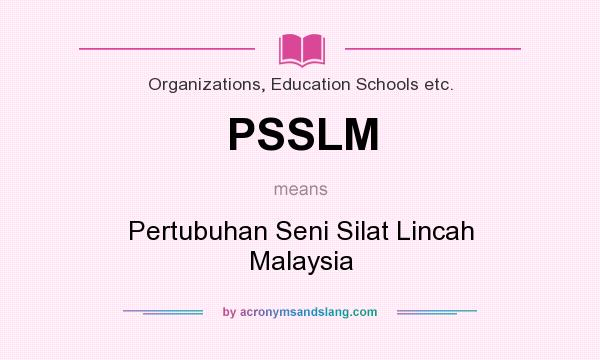 What does PSSLM mean? It stands for Pertubuhan Seni Silat Lincah Malaysia