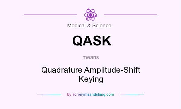 What does QASK mean? It stands for Quadrature Amplitude-Shift Keying