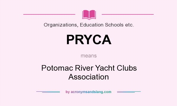 What does PRYCA mean? It stands for Potomac River Yacht Clubs Association