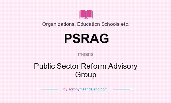 What does PSRAG mean? It stands for Public Sector Reform Advisory Group