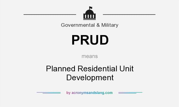 What does PRUD mean? It stands for Planned Residential Unit Development