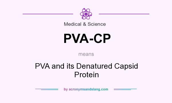 What does PVA-CP mean? It stands for PVA and its Denatured Capsid Protein