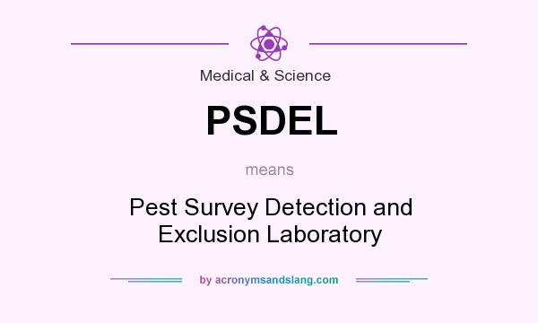 What does PSDEL mean? It stands for Pest Survey Detection and Exclusion Laboratory