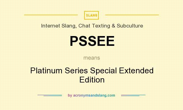 What does PSSEE mean? It stands for Platinum Series Special Extended Edition