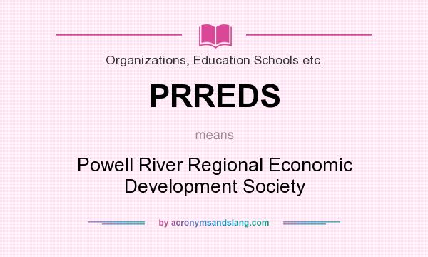 What does PRREDS mean? It stands for Powell River Regional Economic Development Society