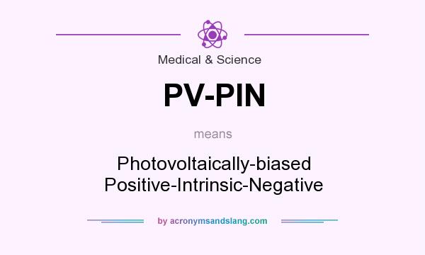 What does PV-PIN mean? It stands for Photovoltaically-biased Positive-Intrinsic-Negative