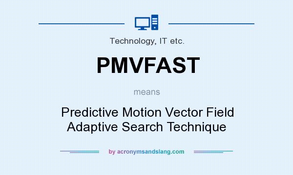 What does PMVFAST mean? It stands for Predictive Motion Vector Field Adaptive Search Technique