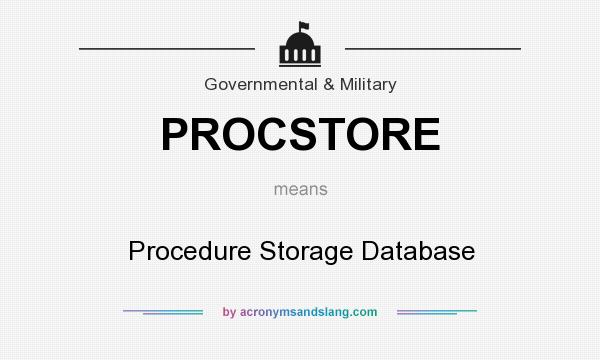 What does PROCSTORE mean? It stands for Procedure Storage Database