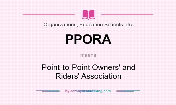 What does PPORA mean? It stands for Point-to-Point Owners` and Riders` Association