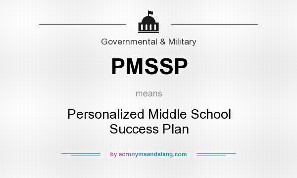 What does PMSSP mean? It stands for Personalized Middle School Success Plan
