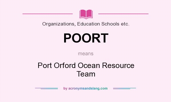 What does POORT mean? It stands for Port Orford Ocean Resource Team