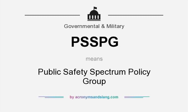What does PSSPG mean? It stands for Public Safety Spectrum Policy Group