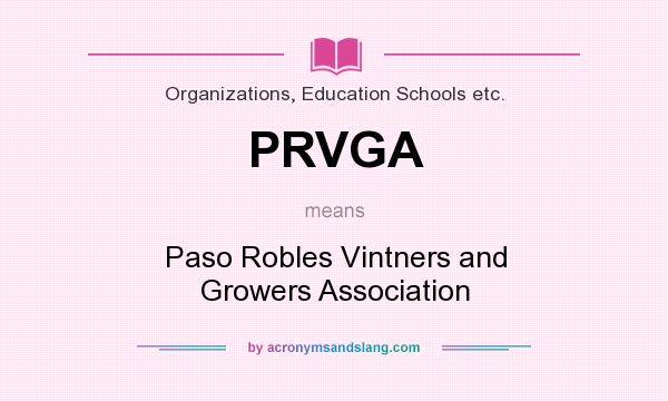 What does PRVGA mean? It stands for Paso Robles Vintners and Growers Association